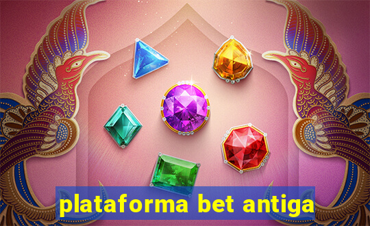 plataforma bet antiga