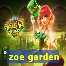 zoe garden