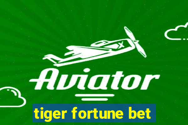 tiger fortune bet