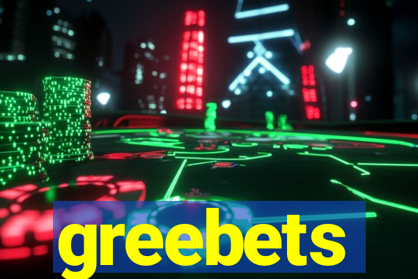 greebets