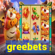 greebets