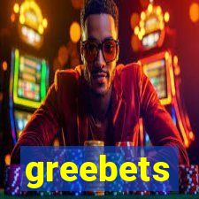 greebets