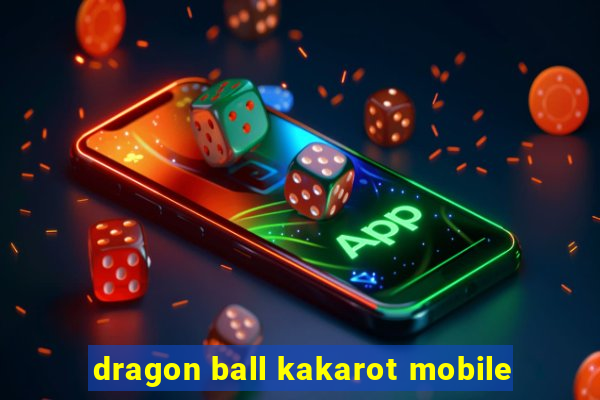 dragon ball kakarot mobile