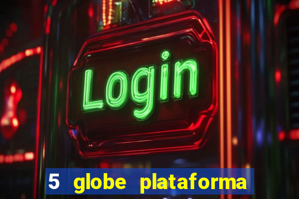 5 globe plataforma de jogos