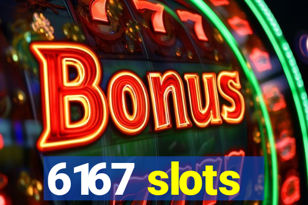 6167 slots