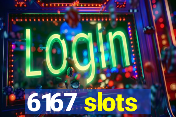 6167 slots