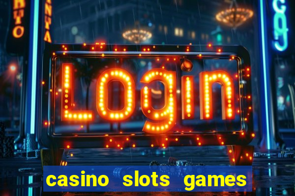 casino slots games real money