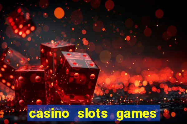 casino slots games real money