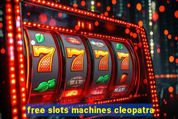 free slots machines cleopatra