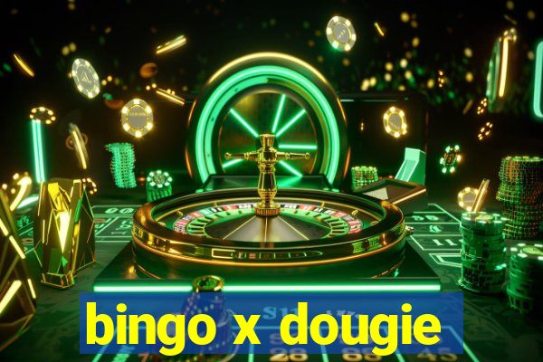 bingo x dougie