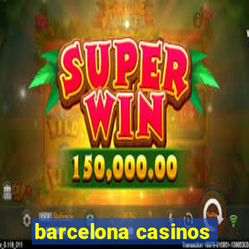 barcelona casinos