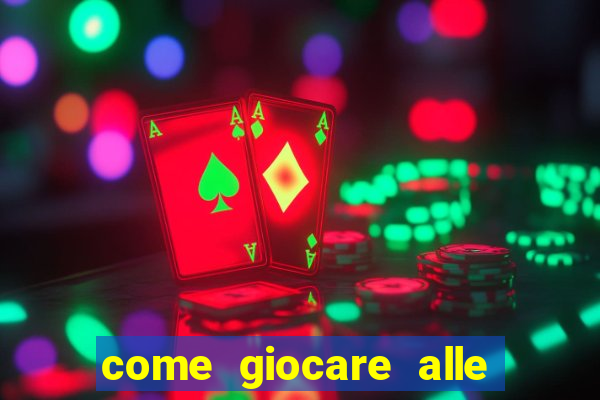 come giocare alle slot machine