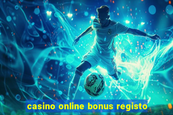 casino online bonus registo