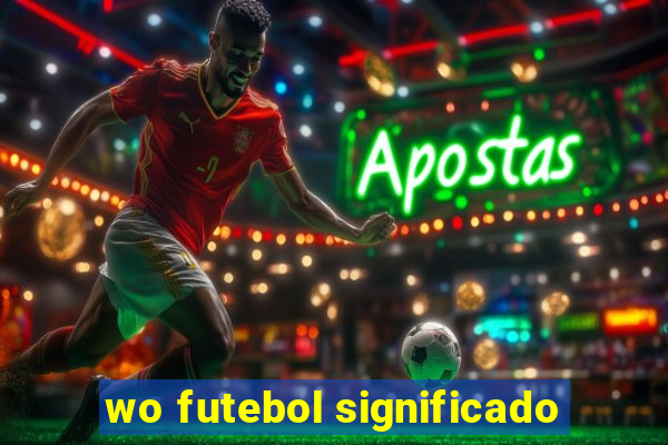 wo futebol significado