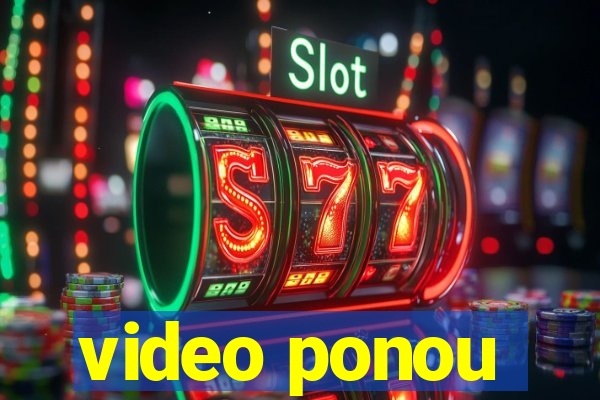 video ponou