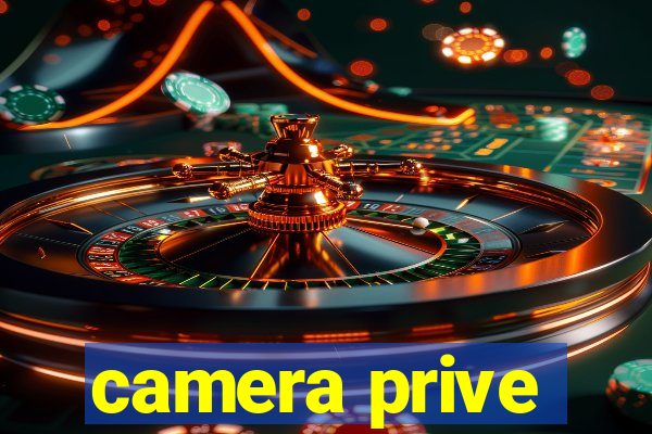 camera prive