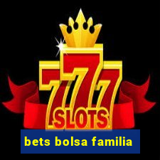 bets bolsa familia