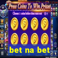 bet na bet