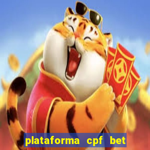 plataforma cpf bet é confiável