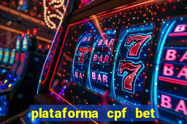 plataforma cpf bet é confiável