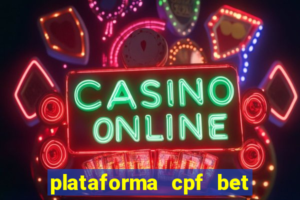 plataforma cpf bet é confiável