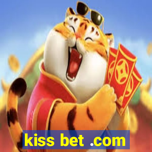 kiss bet .com