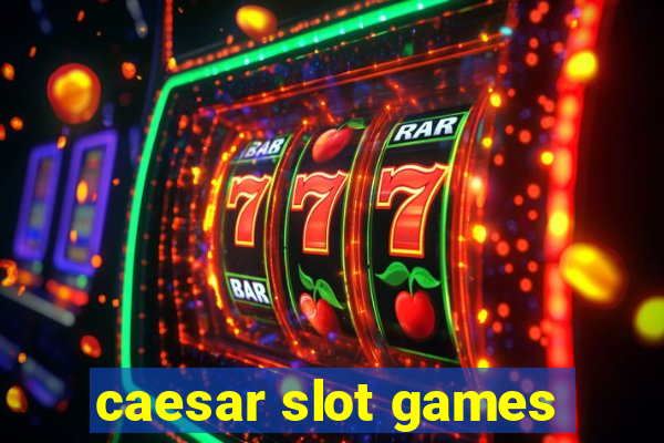 caesar slot games