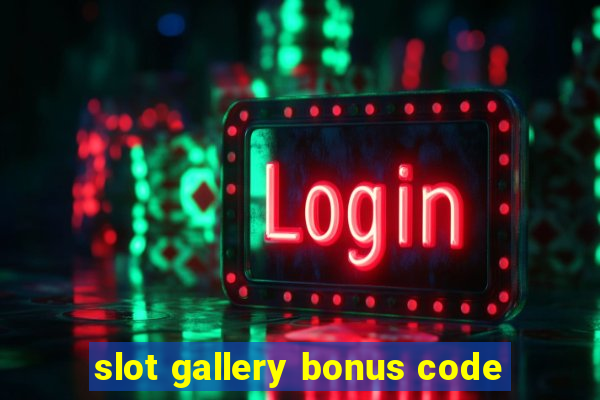 slot gallery bonus code