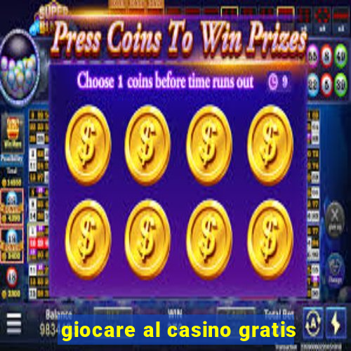 giocare al casino gratis