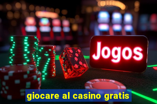 giocare al casino gratis