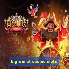 big win at casino slots