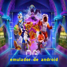 emulador de android para pc fraco