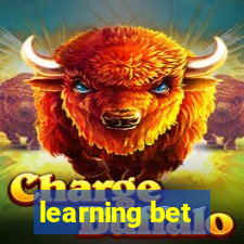 learning bet