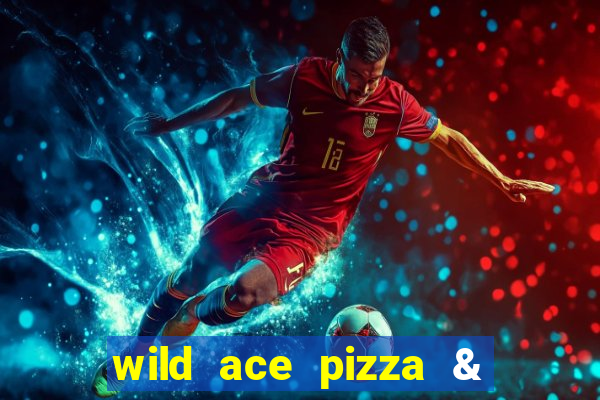 wild ace pizza & pub reviews