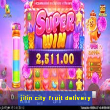 jilin city fruit delivery