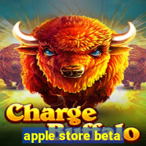 apple store beta