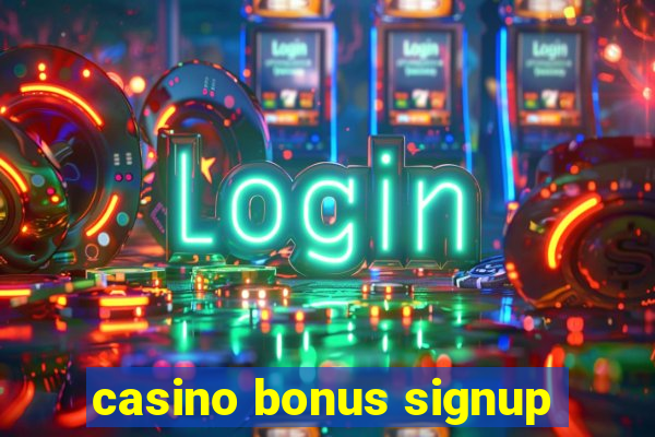 casino bonus signup