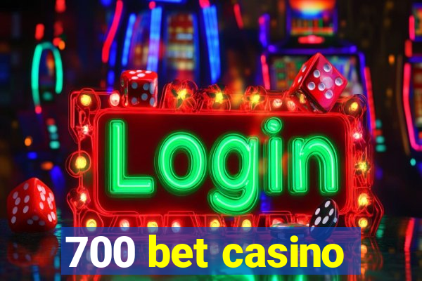 700 bet casino