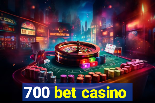 700 bet casino