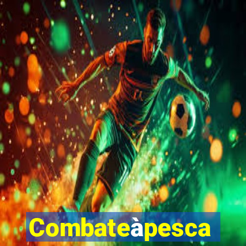 Combateàpesca