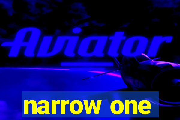 narrow one