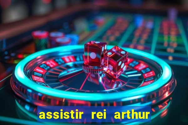 assistir rei arthur 2004 dublado