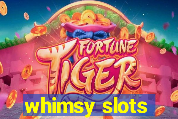 whimsy slots