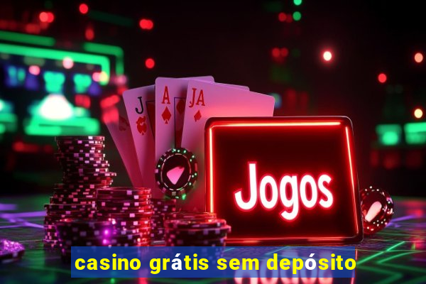 casino grátis sem depósito