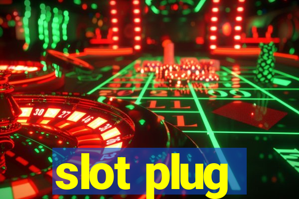 slot plug