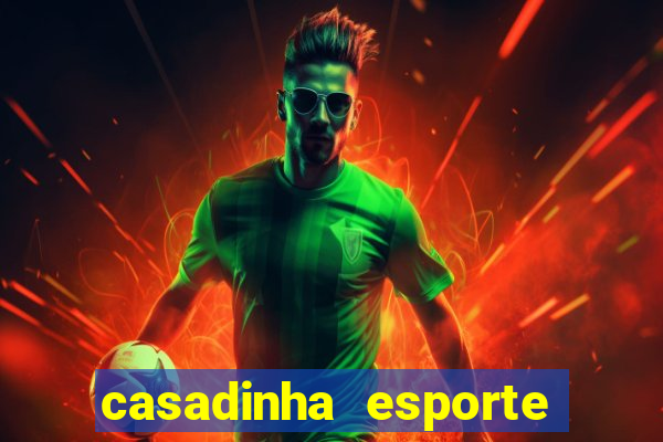 casadinha esporte da sorte