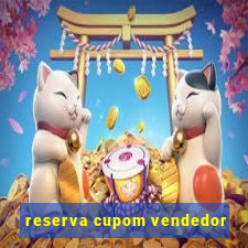 reserva cupom vendedor