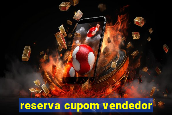 reserva cupom vendedor