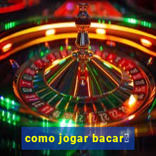 como jogar bacar谩