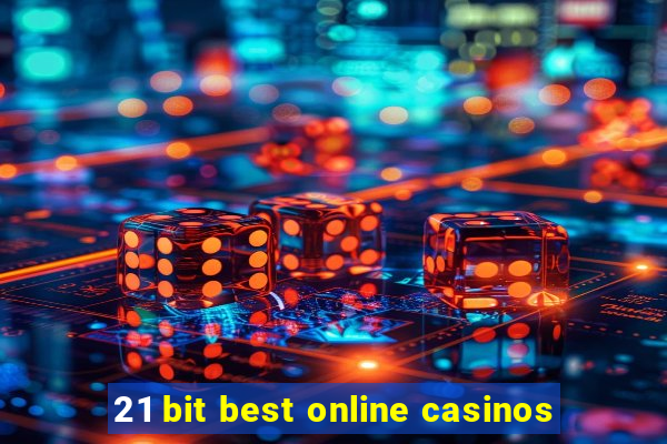 21 bit best online casinos